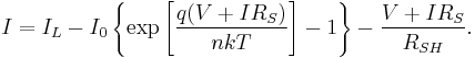 I = I_{L} - I_{0} \left\{\exp\left[\frac{q(V + I R_{S})}{nkT}\right] - 1\right\} - \frac{V + I R_{S}}{R_{SH}}.