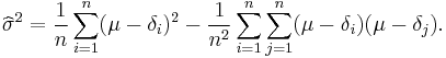 \widehat\sigma^2 = \frac{1}{n} \sum_{i=1}^{n} (\mu - \delta_i)^2 -\frac{1}{n^2}\sum_{i=1}^n\sum_{j=1}^n (\mu - \delta_i)(\mu - \delta_j).