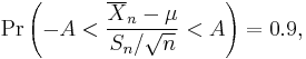 \Pr \left (-A < {\overline{X}_n - \mu \over S_n/\sqrt{n}} < A \right)=0.9,