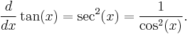  \frac{d}{dx}\tan(x) = \sec^2(x) = \frac{1}{\cos^2(x)}.