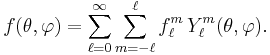 f(\theta,\varphi)=\sum_{\ell=0}^\infty \sum_{m=-\ell}^\ell f_\ell^m \, Y_\ell^m(\theta,\varphi).