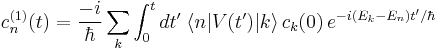 c_n^{(1)}(t) = \frac{-i}{\hbar} \sum_k \int_0^t dt' \;\lang n|V(t')|k\rang \, c_k(0) \, e^{-i(E_k - E_n)t'/\hbar} 