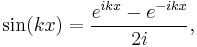 \sin(kx) = \frac{e^{ikx} - e^{-ikx}}{2i} , 