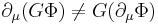 \ \partial_\mu (G \Phi) \neq G (\partial_\mu \Phi) 