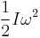 \frac{1}{2} I\omega^2