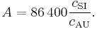 A = 86\,400 \frac{c_{\rm SI}}{c_{\rm AU}}.