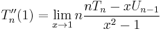 T''_n(1) = \lim_{x \to 1} n \frac{n T_n - x U_{n - 1}}{x^2 - 1}