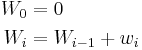 \begin{align}
W_0 &= 0\\
W_i &= W_{i-1} + w_i
\end{align}