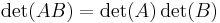 \;\!\det(AB) = \det(A)\det(B)