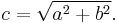  c = \sqrt{a^2 + b^2}. \,