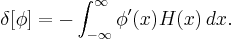 \delta[\phi] = -\int_{-\infty}^\infty \phi'(x)H(x)\, dx.