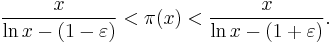 \frac {x}{\ln x - (1-\varepsilon)} < \pi(x) < \frac {x}{\ln x - (1+\varepsilon)}.