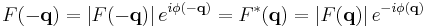 F(-\mathbf{q}) = \left|F(-\mathbf{q}) \right|e^{i\phi(-\mathbf{q})} = F^{*}(\mathbf{q}) = \left|F(\mathbf{q}) \right|e^{-i\phi(\mathbf{q})} 