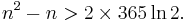 n^2-n > 2\times365\ln 2 \,\! .