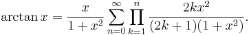 \arctan x = \frac{x}{1+x^2} \sum_{n=0}^\infty \prod_{k=1}^n \frac{2k x^2}{(2k+1)(1+x^2)}.