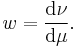 \ w = \frac{\mathrm{d} \nu}{\mathrm{d} \mu}.