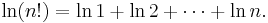 \ln(n!) = \ln 1 + \ln 2 + \cdots + \ln n. \, 