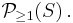 \mathcal{P}_{\geq 1}(S) \,.