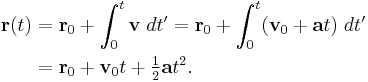 \begin{align} \mathbf{r}(t) &= \mathbf{r}_0 + \int_0^t \mathbf{v} \; dt' = \mathbf{r}_0 + \int_0^t (\mathbf{v}_0 + \mathbf{a} t) \; dt' \\ &= \mathbf{r}_0 + \mathbf{v}_0 t + \tfrac{1}{2} \mathbf{a} t^2. \end{align}