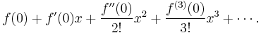 f(0)+f'(0)x + \frac{f''(0)}{2!}x^2+\frac{f^{(3)}(0)}{3!}x^3+ \cdots .