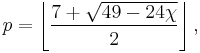 p=\left\lfloor\frac{7 + \sqrt{49 - 24 \chi}}{2}\right\rfloor,