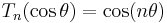  T_n(\cos\theta) = \cos(n \theta) 