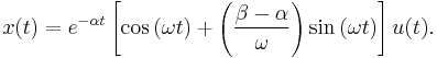 x(t)   =  e^{-\alpha t}  \left[ \cos{(\omega t)}+\left(\frac{\beta-\alpha}{\omega}\right)\sin{(\omega t)}\right]u(t).