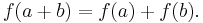 f(a + b) = f(a) + f(b).