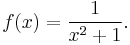 f(x)=\frac{1}{x^2+1}.