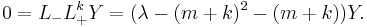 0=L_-L_+^k Y = (\lambda - (m+k)^2-(m+k))Y.