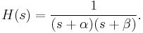 H(s) = \frac{1}{(s+\alpha)(s+\beta)}.