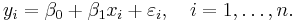 y_i=\beta_0 +\beta_1 x_i +\varepsilon_i,\quad i=1,\dots,n.\!