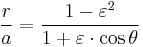 \ \frac r a =\frac{1-\varepsilon^2}{1+\varepsilon\cdot\cos \theta} 