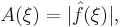 A(\xi) = |\hat{f}(\xi)|, \, 