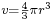 \begin{smallmatrix}v=\frac{4}{3}\pi r^3 \end{smallmatrix}