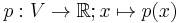 p:V\to\mathbb{R}; x\mapsto{}p(x)