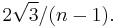  2\sqrt3 / (n-1). 