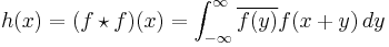 h(x)=(f\star f)(x)=\int_{-\infty}^\infty \overline{f(y)}f(x+y)\,dy