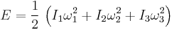 E=\frac{1}{2}\,\left(I_1\omega_1^2+I_2\omega_2^2+I_3\omega_3^2\right)