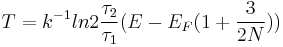 
T = k^{-1} ln 2\frac{\tau_\mathrm{2}}{\tau_\mathrm{1}} (E - E_{F} (1+\frac{3}{2N}) )
