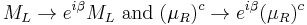 M_L\rightarrow  e^{i\beta}M_L\text{ and }(\mu_R)^c\rightarrow  e^{i\beta}(\mu_R)^c