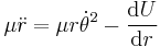 \mu\ddot{r} = \mu r\dot\theta^2 - \frac{\mathrm{d}U}{\mathrm{d}r}