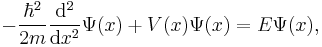 -\frac{\hbar^2}{2m} \frac{\mathrm{d}^2}{\mathrm{d}x^2} \Psi(x) + V(x) \Psi(x) = E \Psi(x),