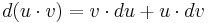 d(u\cdot v) = v\cdot du + u\cdot dv \,\! 