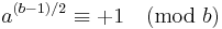 a^{(b-1)/2}\equiv +1 \pmod b\;