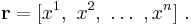 \mathbf{r} =[x^1,\ x^2,\ \dots\ ,  x^n] \ .