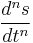 \frac{d^n s}{dt^n}