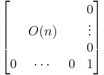 \begin{bmatrix}
  &      & & 0\\
  & O(n) & & \vdots\\
  &      & & 0\\
0 & \cdots & 0 & 1
\end{bmatrix}
