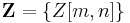 \mathbf{Z} = \{ Z[m,n] \} 