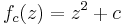 f_c(z) = z^2 + c\,